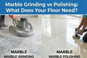 Marble grinding vs polishing comparison for Dubai floors
